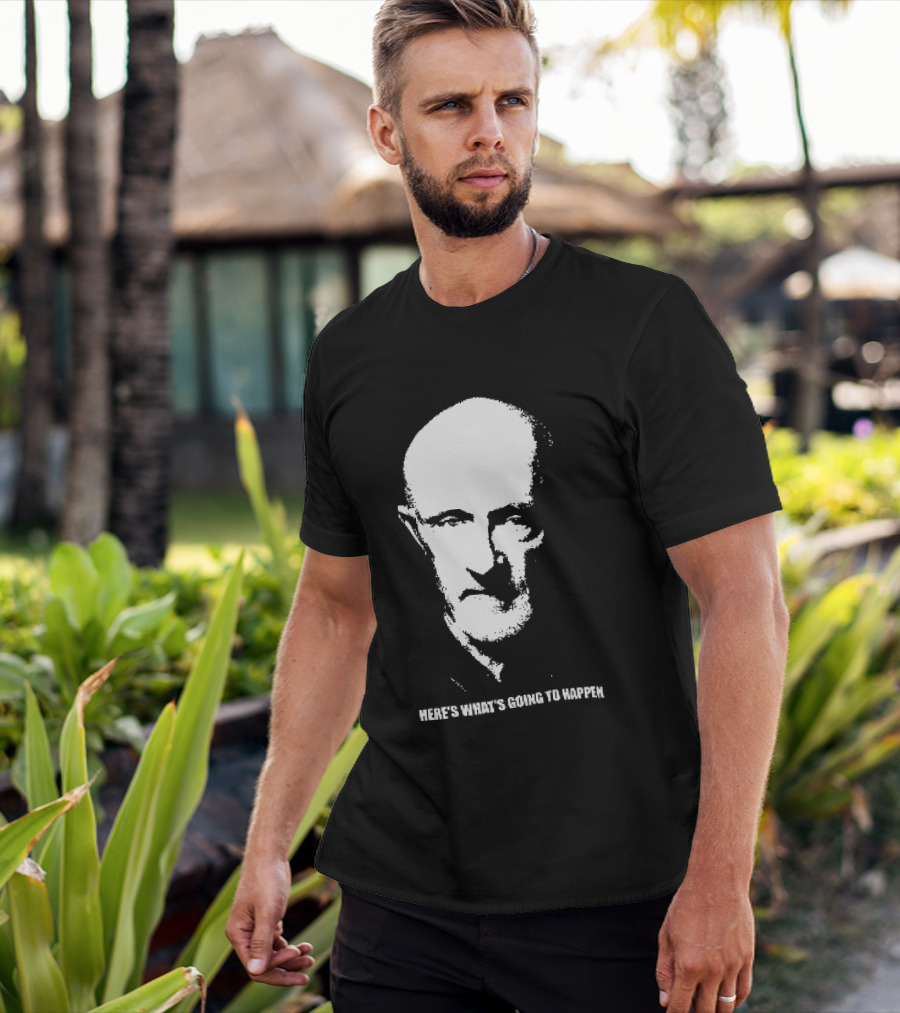 Mike Ehrmantraut Here's What's Going To Happen Breaking Bad Fan T-Shirt