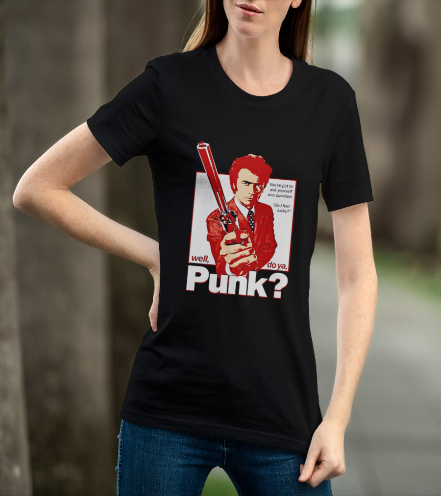 Well Do Ya Punk Do I Feel Lucky Clint Eastwood You've Got To Ask Yourself One Question T-Shirt