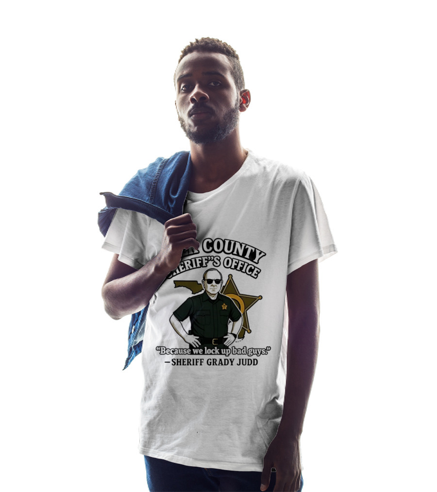 Polk County Sheriff's Office Sheriff Grady Judd Cartoon "Because We Lock Up Bad Guys T-Shirt