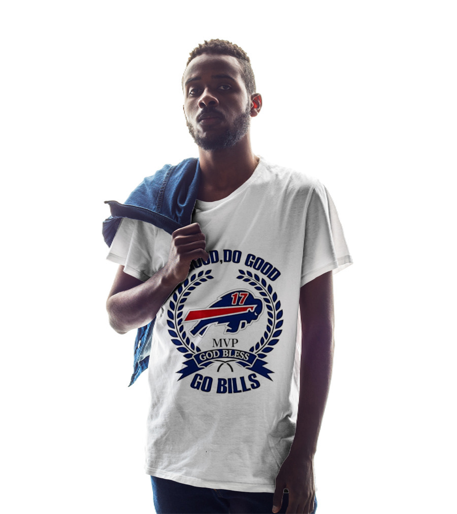 Be Good Do Good Buffalo Bills MVP God Bless Go Bills Number 17 T-Shirt