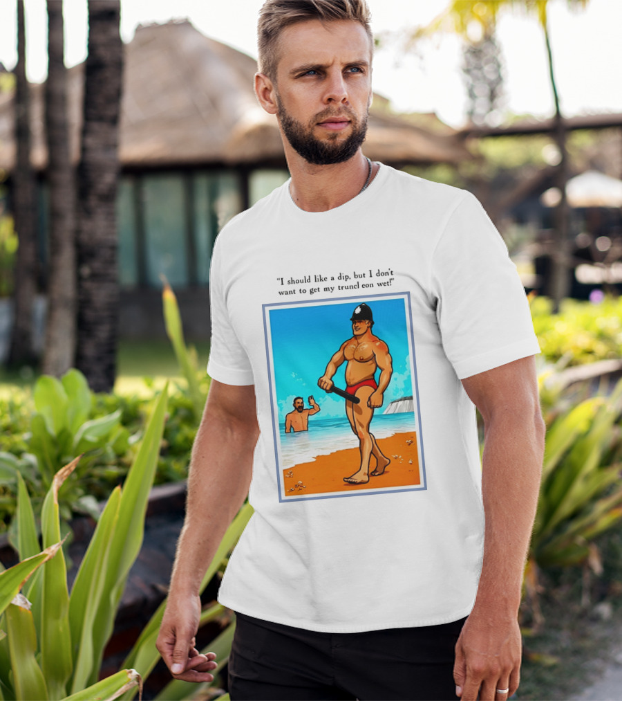 I Should Like A Dip But I Don't Want To Get My Truncheon Wet Beach Scene T-Shirt