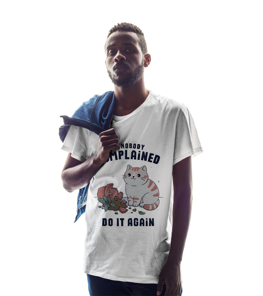If Nobody Complained Do It Again Cartoon Cat Broken Flowerpot Dirt T-Shirt