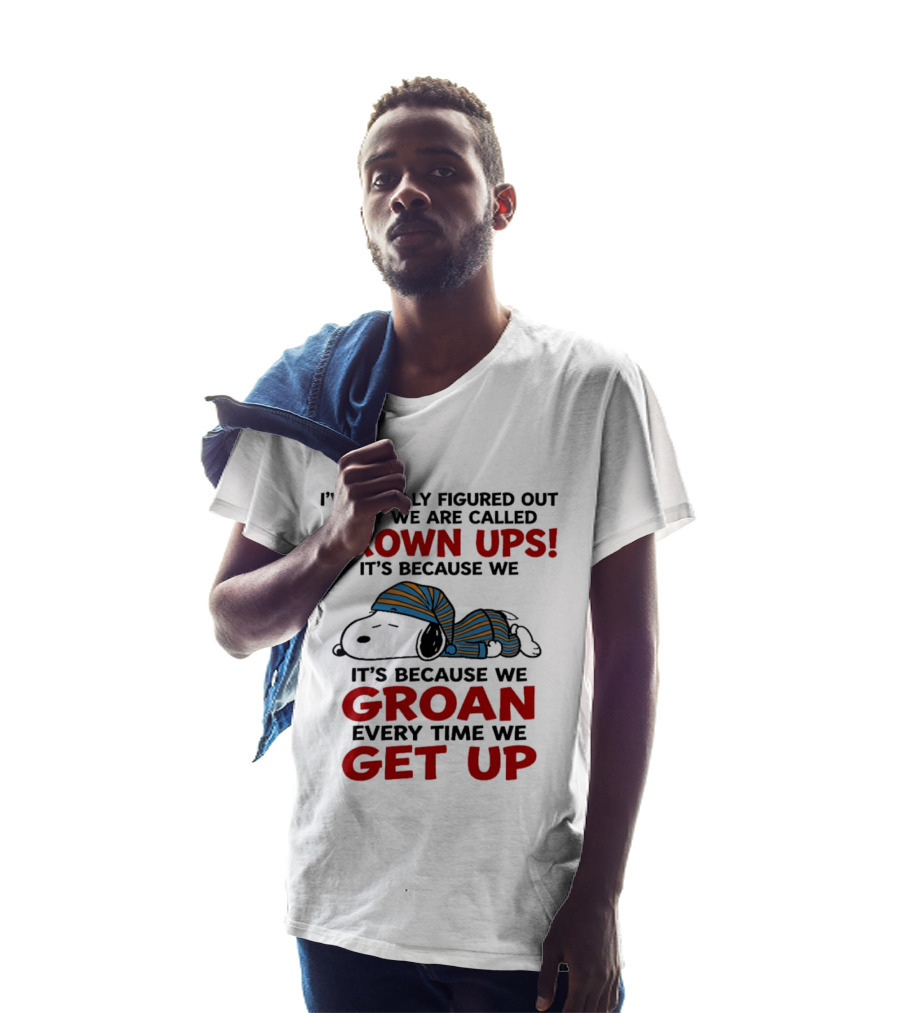 Snoopy Peanuts I've Finally Figured Out Why We Are Called Grown Ups Groan Every Time We Get Up T-Shirt