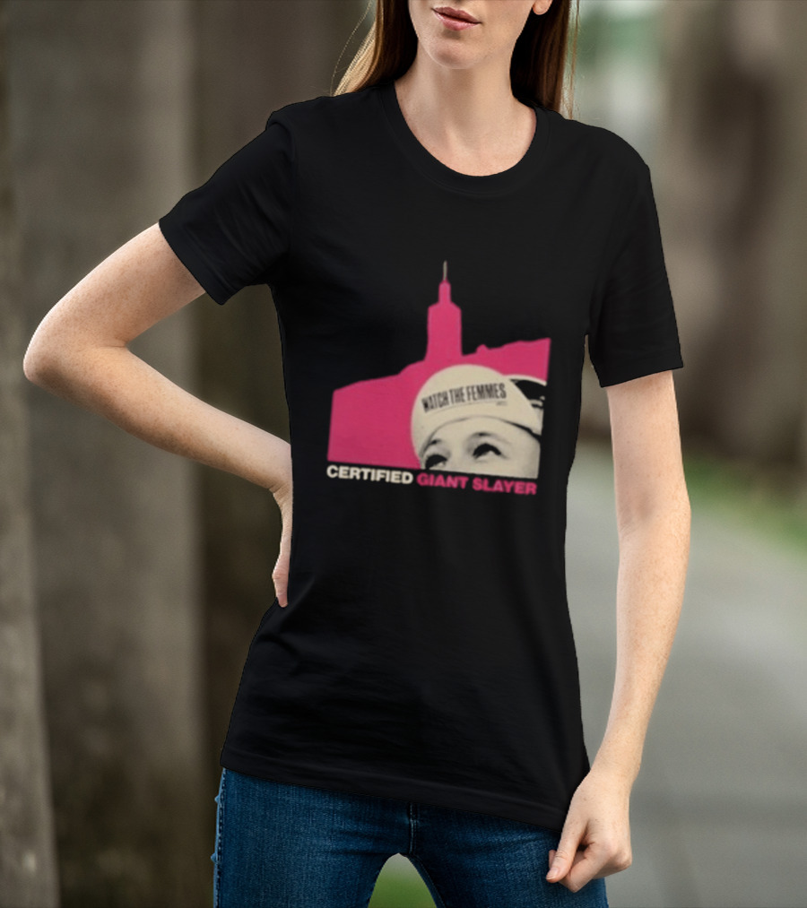 Certified Giant Slayer The Femmes T-Shirt