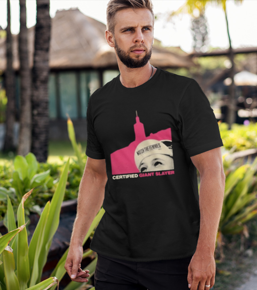 Certified Giant Slayer The Femmes T-Shirt