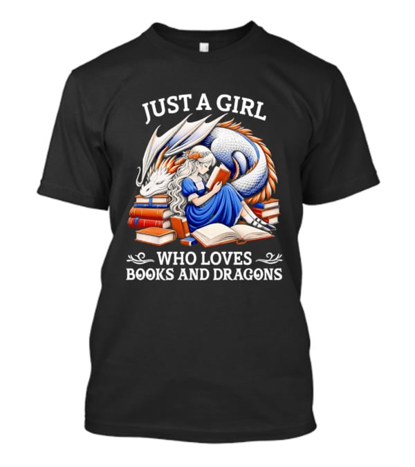 Just A Girl Who Loves Books And Dragons Reading Fantasy Adventure T-Shirt