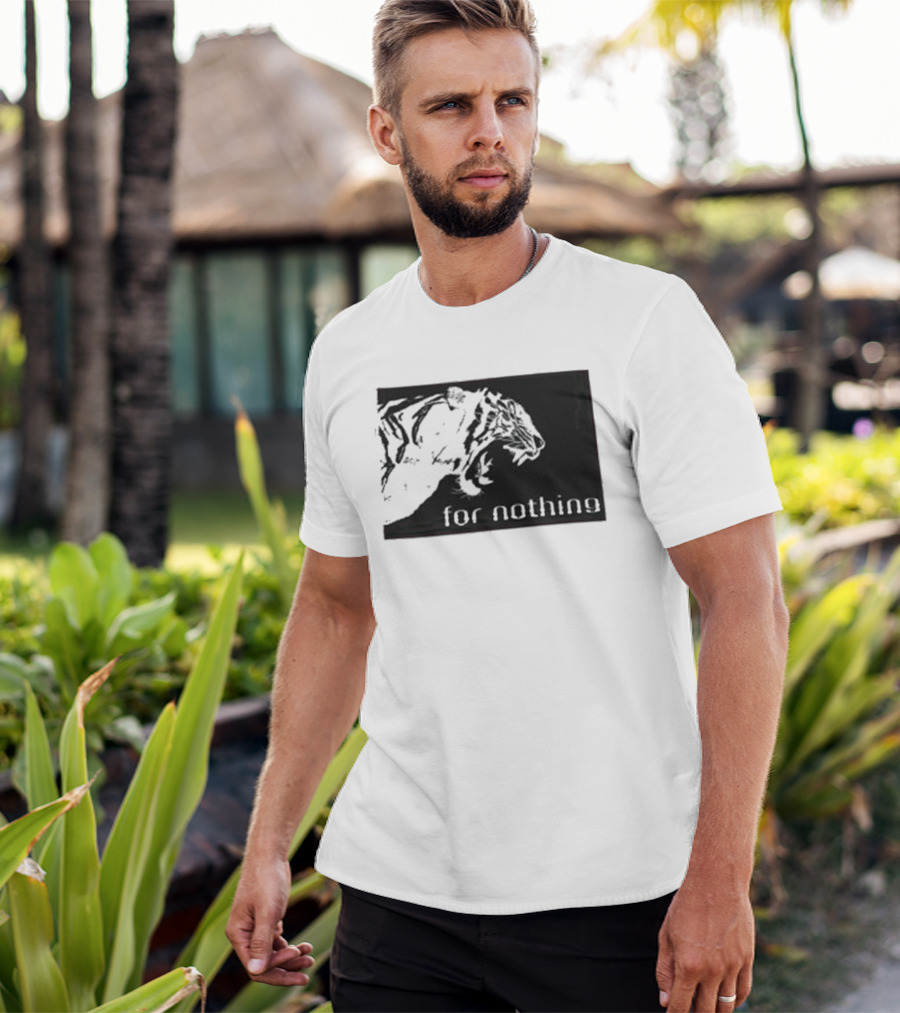Tiger Head With For Nothing T-Shirt