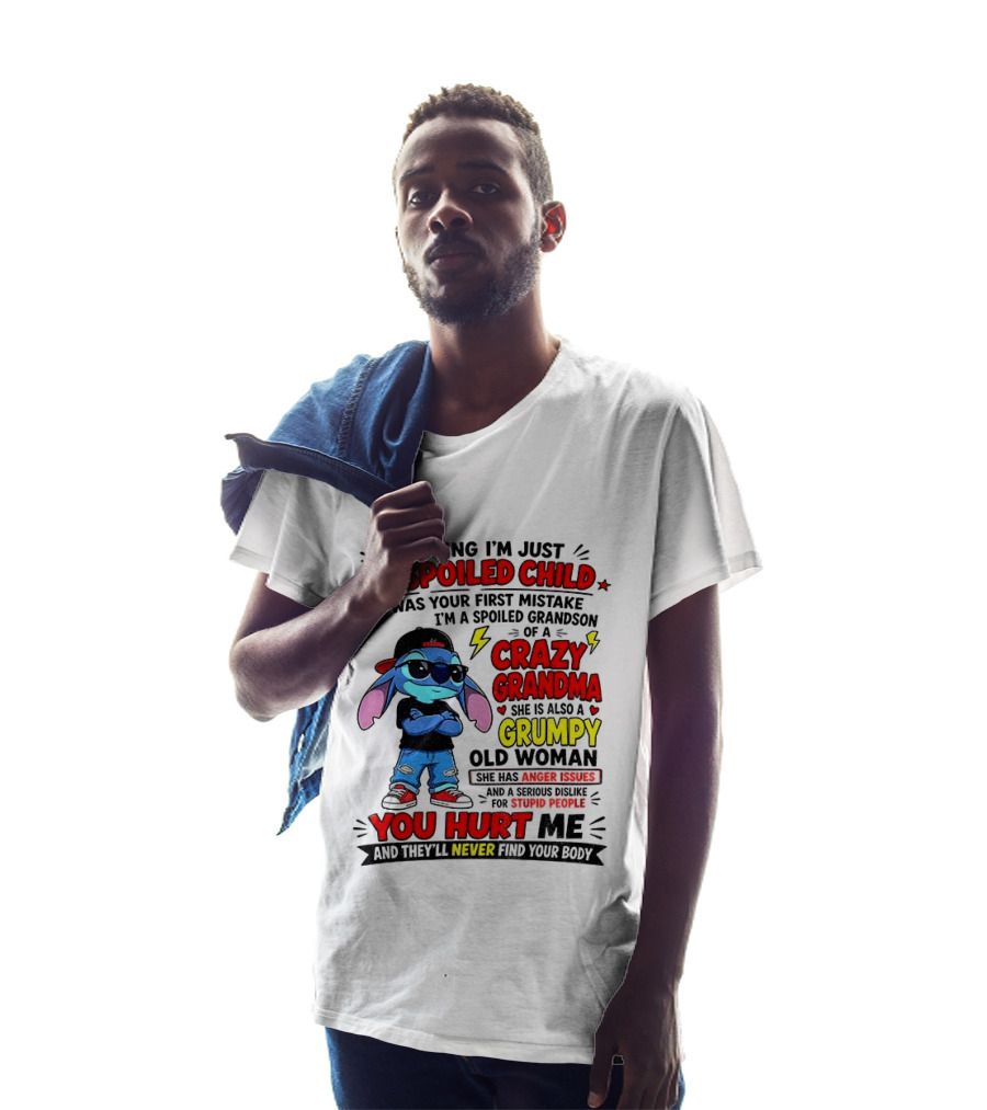 Thinking I'm Just A Spoiled Child Crazy Grandma You Hurt Me Never Find Your Body T-Shirt