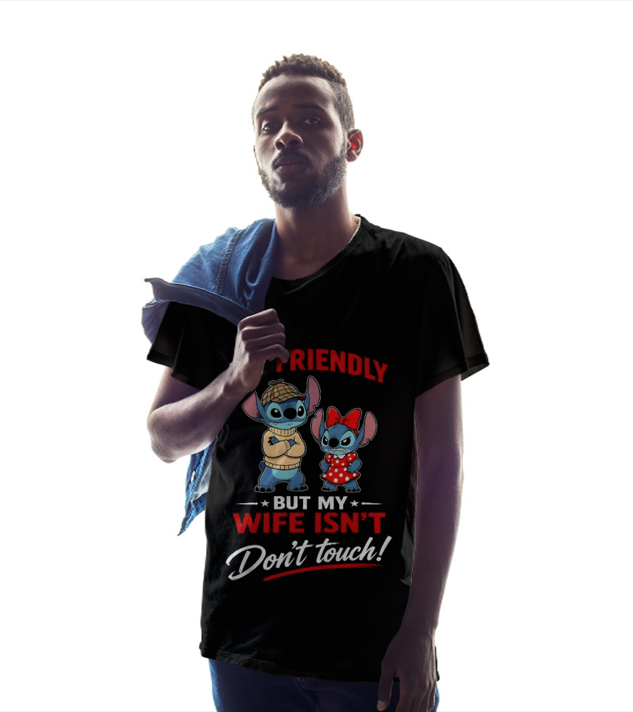 Stitch I'm Friendly But My Wife Isn't Don't Touch Character Humor T-Shirt