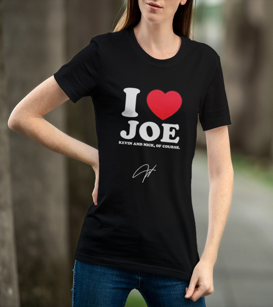 Jonas Brothers The Burning Up Tour 2026 I Love Joe Kevin And Nick Of Course T-Shirt