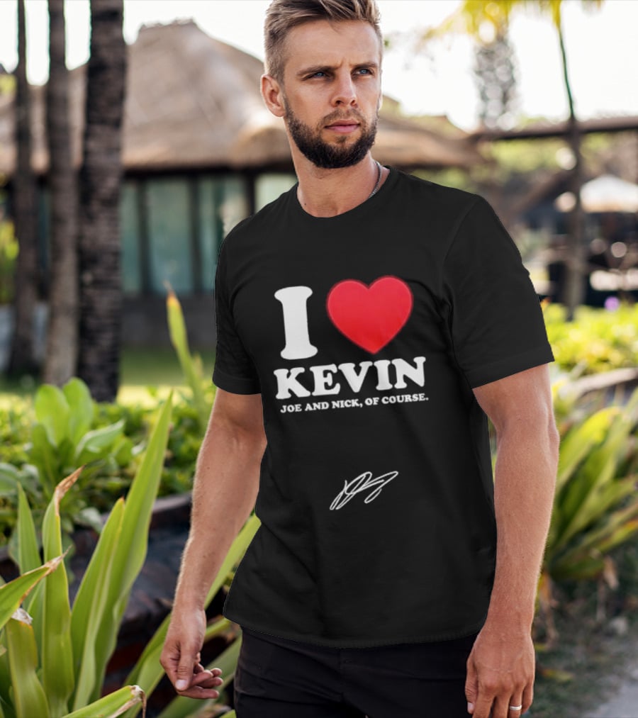 Jonas Brothers The Burning Up Tour 2026 I Love Kevin Joe And Nick Of Course T-Shirt