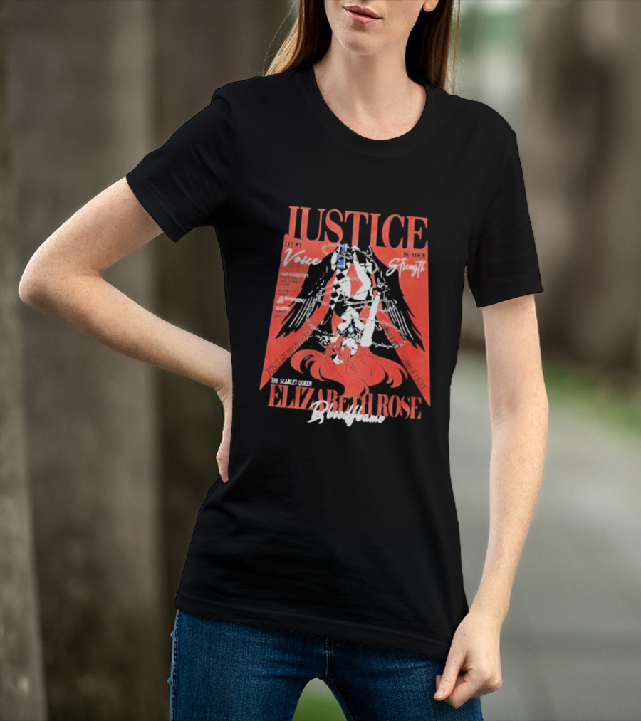 Justice My Voice Be Strength Scarlet Queen Elizabeth Rose Bloodflame T-Shirt
