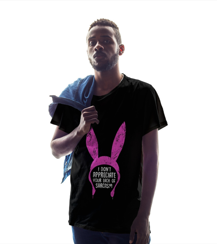 Louise Belcher Bunny Ears I Don't Appreciate Your Lack Of Sarcasm T-Shirt