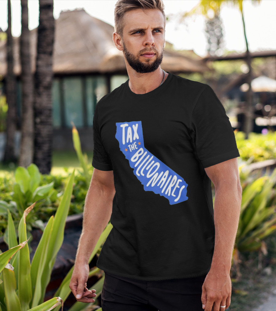 California Tax The Billionaires Political T-Shirt