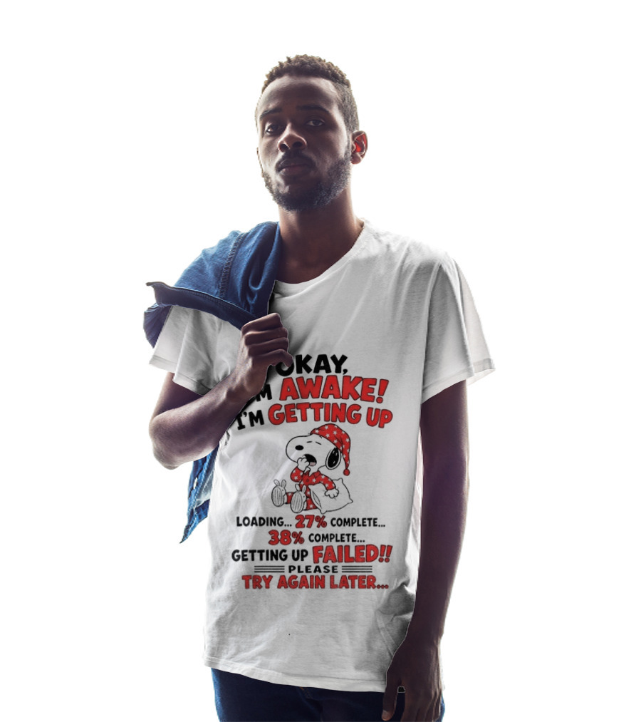 Snoopy Okay I'm Awake Getting Up Loading Failed Try Again Later Pajama Clothing T-Shirt