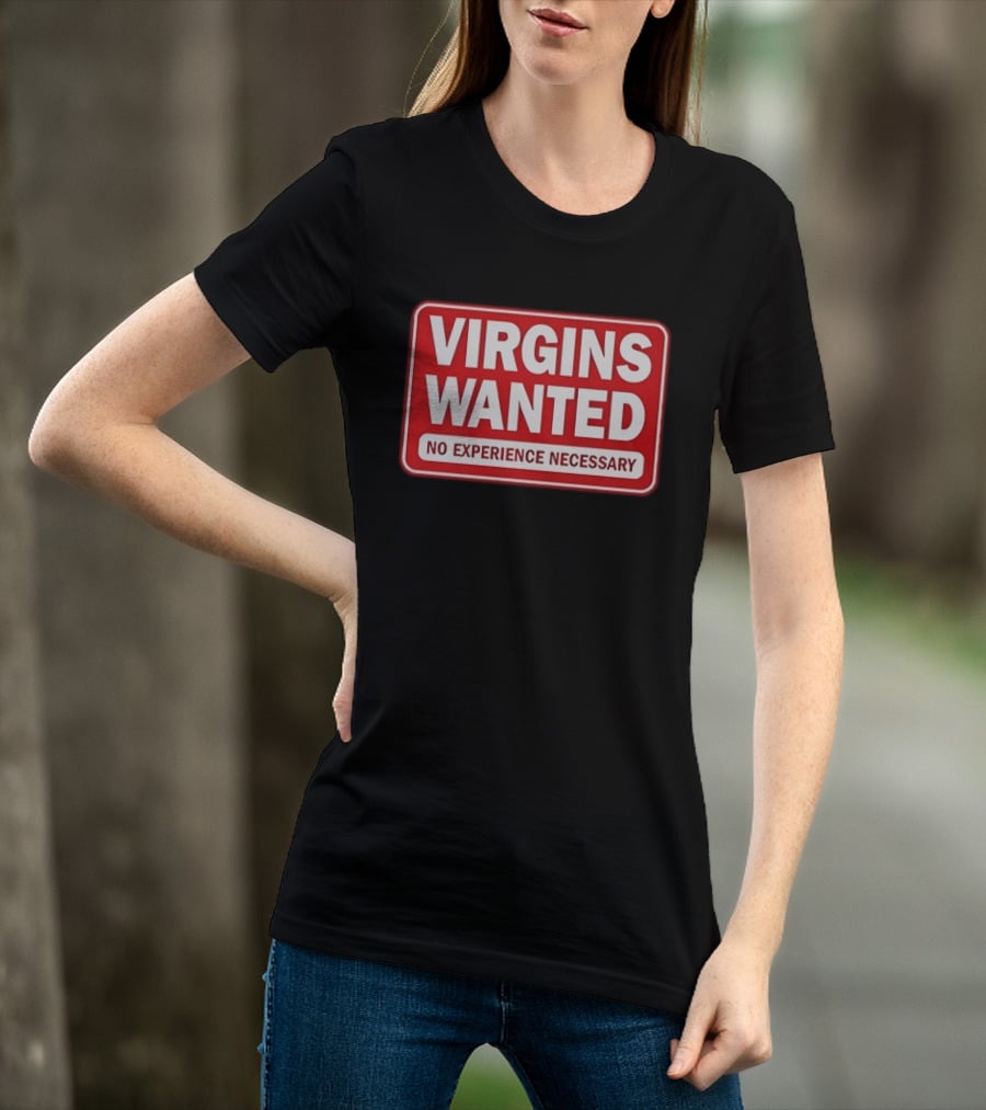 Virgins Wanted No Experience Necessary Bold Red Sign T-Shirt
