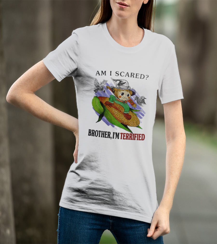 Am I Scared Scarecrow Brother I'm Terrified Cornfield Meme T-Shirt