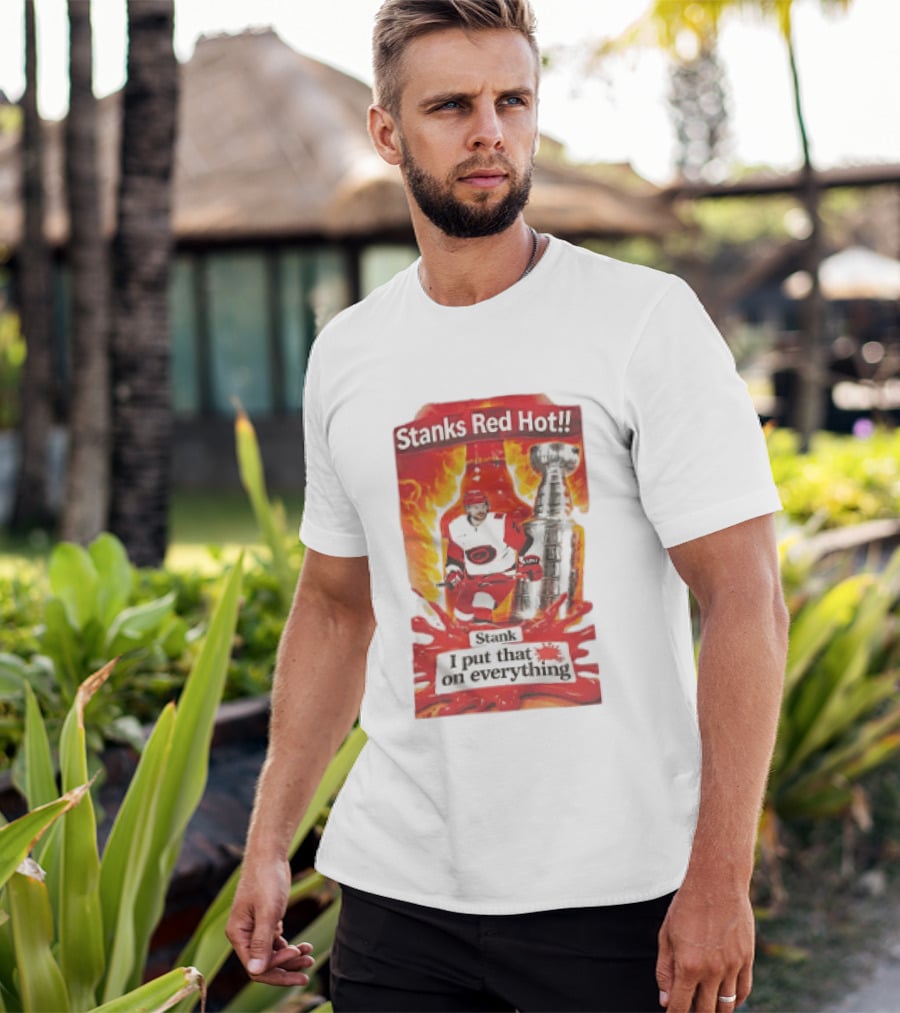 Stanks Red Hot I Put That On Everything Carolina Hurricanes Hockey Stanley Cup Flames Bottles T-Shirt
