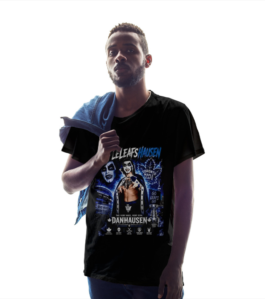 Danhausen Toronto Maple Leafs Very Nice Very Evil Go Leafs Go T-Shirt