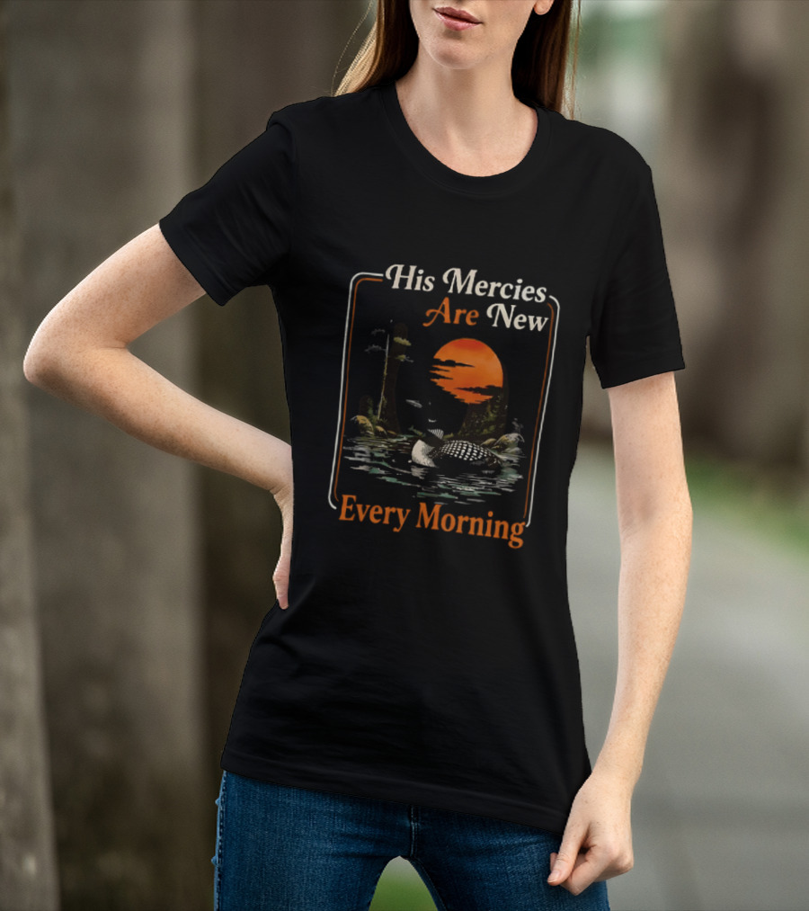 His Mercies Are New Every Morning Lamentations 3 22 23 Loon Sunset Scene T-Shirt