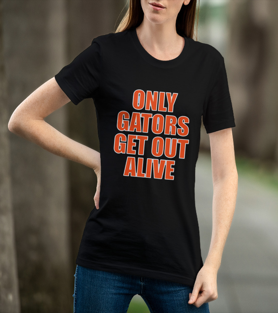 Only Gators Get Out Alive Bold Orange T-Shirt