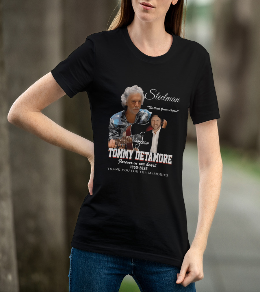 Steelman Tommy Detamore Forever In Our Heart 1955 2026 Thank You For The Memories The Steel Guitar Legend T-Shirt