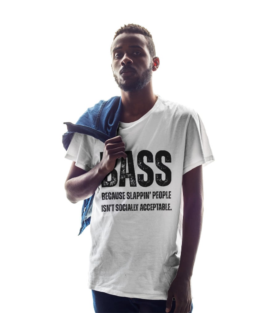Bass Humor Slappin' People Isn't Socially Acceptable T-Shirt