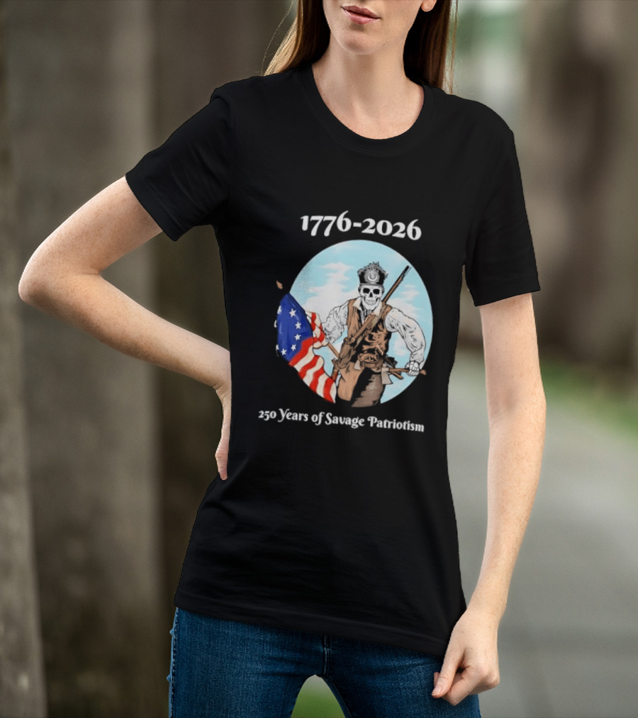 1776 2026 250 Years Of Savage Patriotism American Revolutionary Soldier T-Shirt