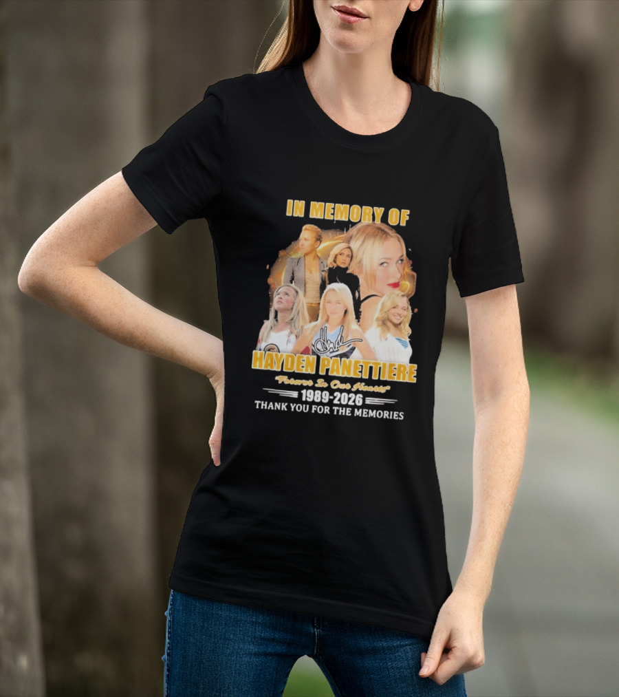 In Memory Of Hayden Panettiere Forever In Our Hearts 1989 2026 Thank You For The Memories T-Shirt