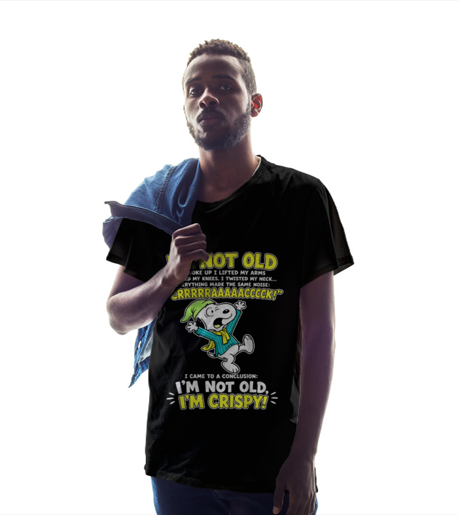 Snoopy Cartoon I'm Not Old I'm Crispy Everything Made The Noise Conclusion Peanuts T-Shirt