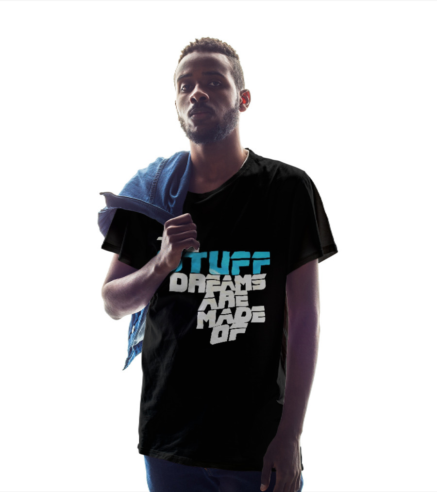 The Stuff Dreams Are Made Of T-Shirt