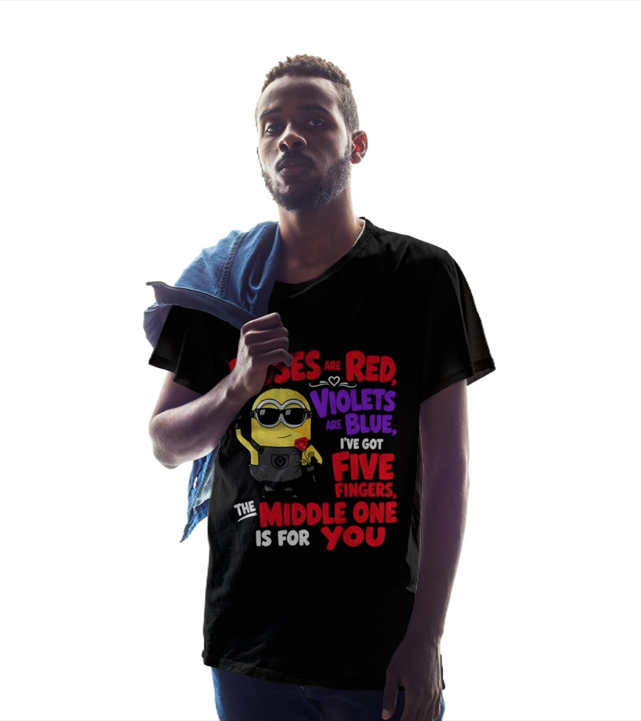Minion Roses Are Red Violets Are Blue I've Got Five Fingers Middle One Is For You T-Shirt
