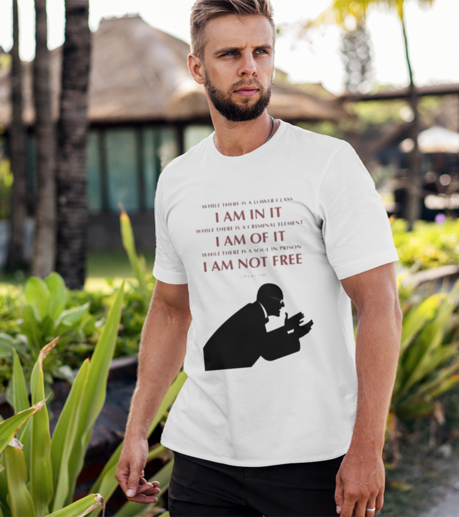 Eugene V Debs While There Is A Lower Class I Am In It Criminal Element I Am Of It Soul In Prison I Am Not Free T-Shirt