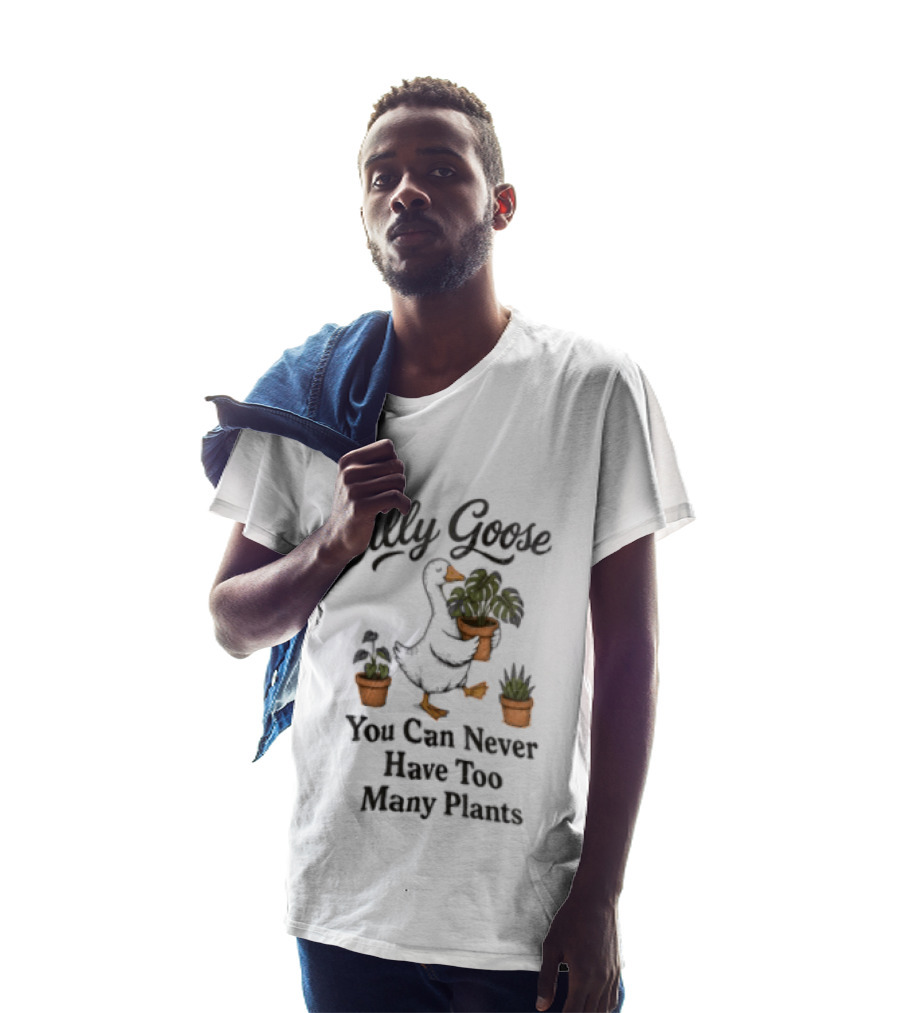 Silly Goose You Can Never Have Too Many Plants T-Shirt
