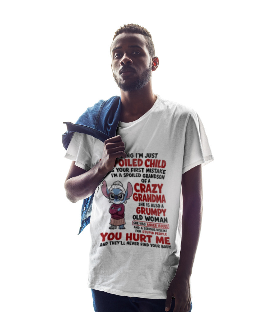 Thinking I'm Just A Spoiled Child Was Your First Mistake Crazy Grandma Stitch You Hurt Me T-Shirt
