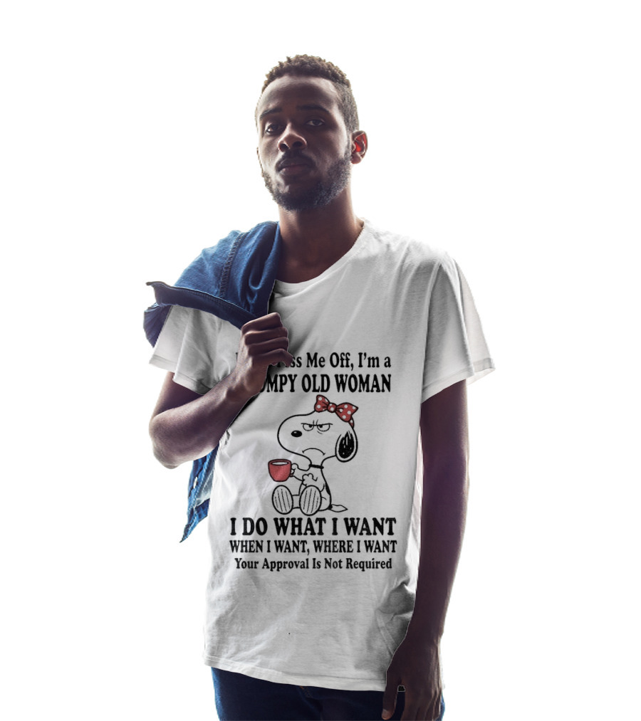 Snoopy Dog Cartoon Don't Piss Me Off I'm A Grumpy Old Woman I Do What I Want Approval Not Required T-Shirt