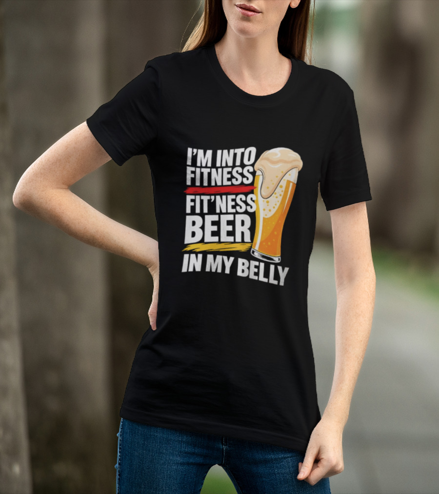 I'm Into Fitness Fit'ness Beer In My Belly Beer Glass T-Shirt