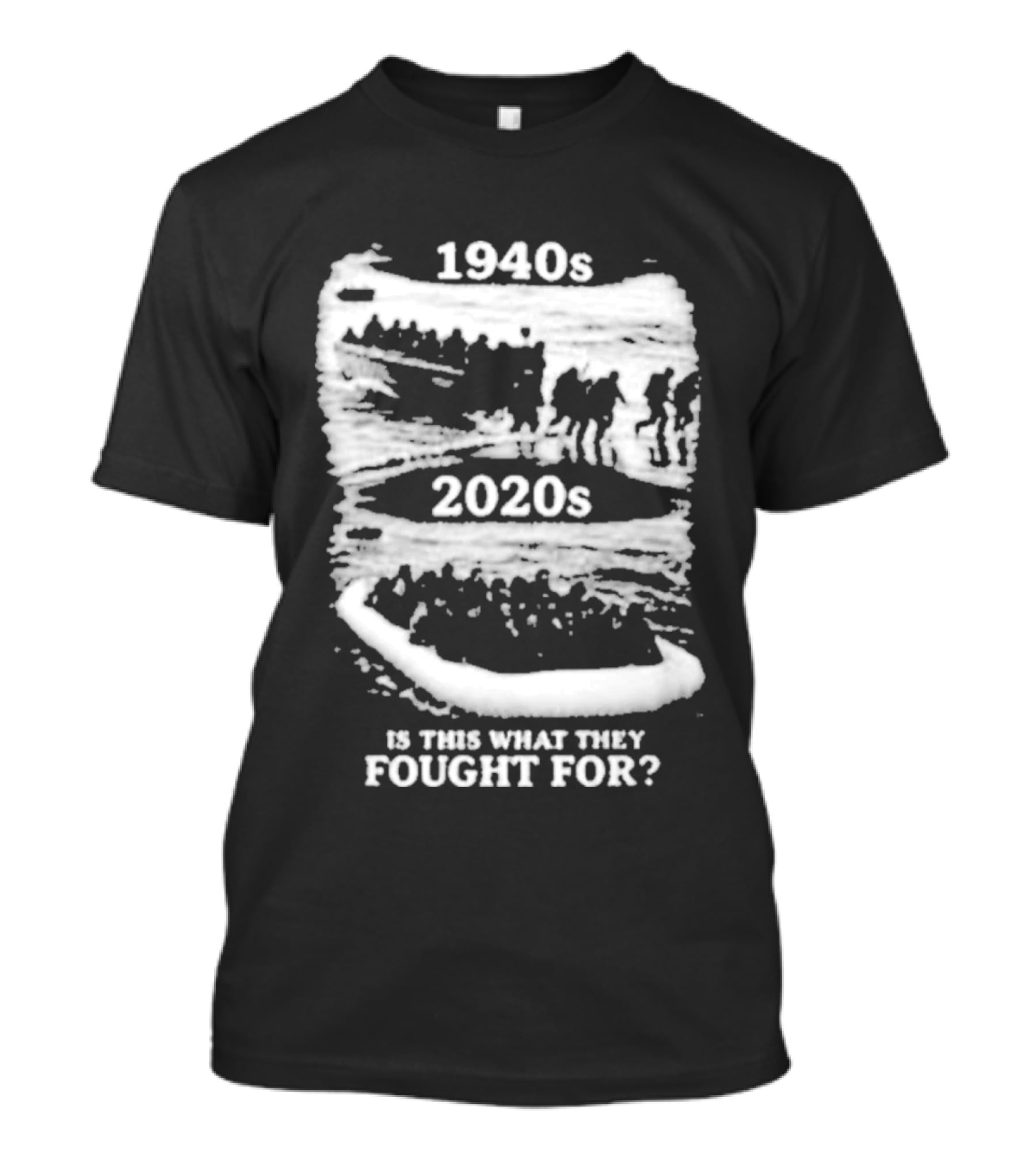 1940s 2020s Is This What They Fought For Text And Imagery Comparison T-Shirt