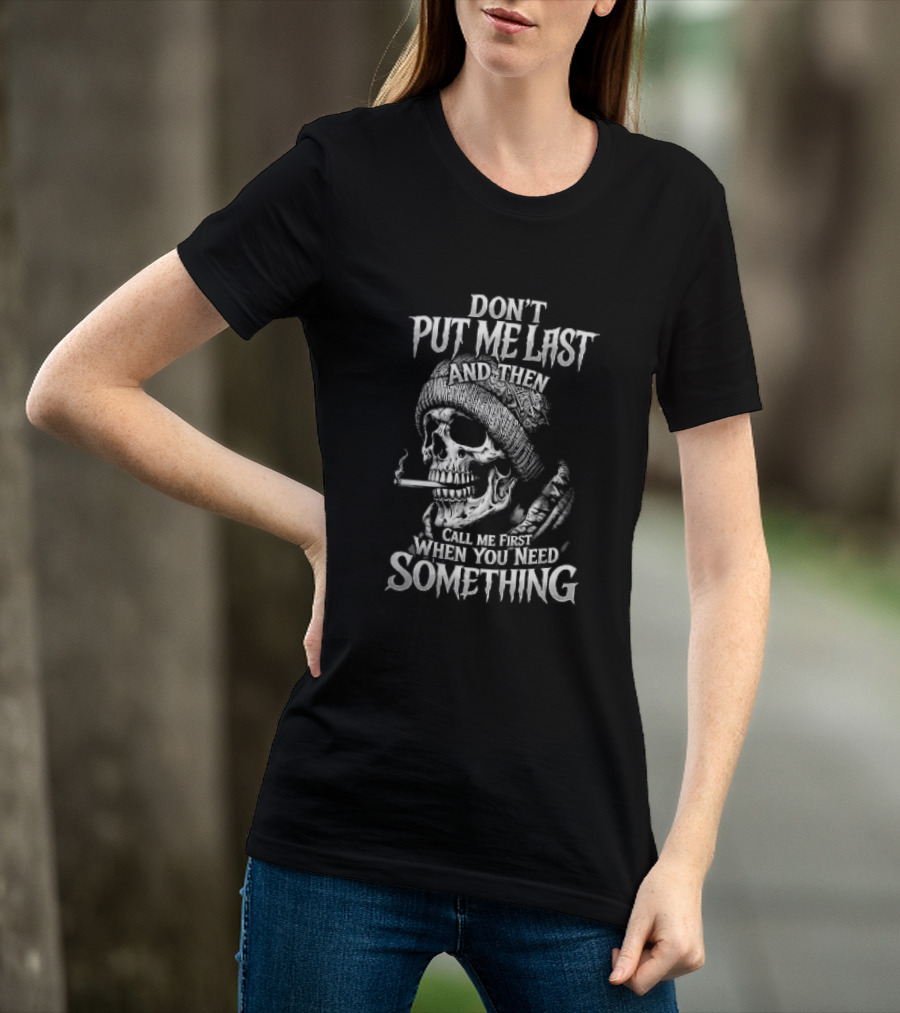 Dont Put Me Last Smoking Skull Beanie Hat T-Shirt