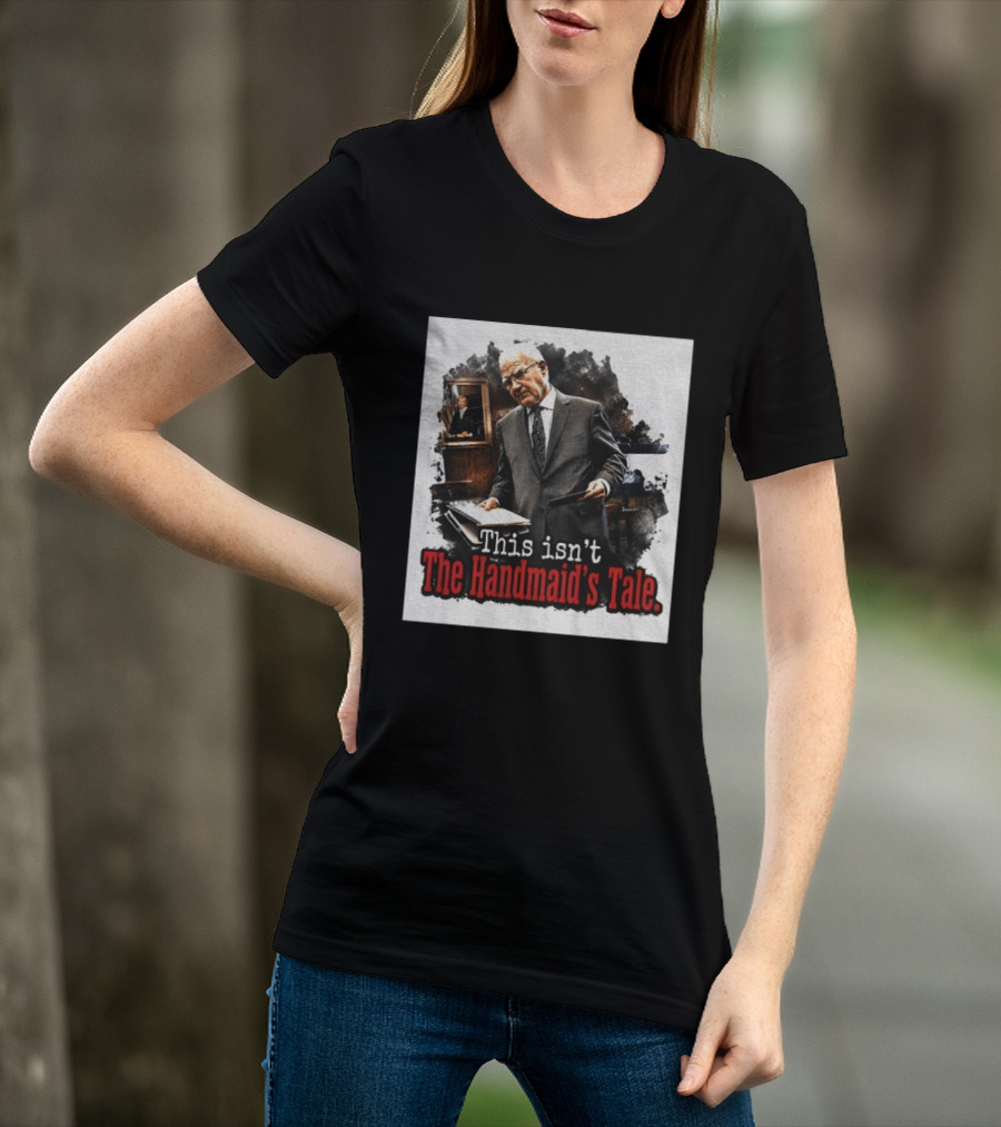 This Isn't The Handmaid's Tale Courtroom Scene T-Shirt