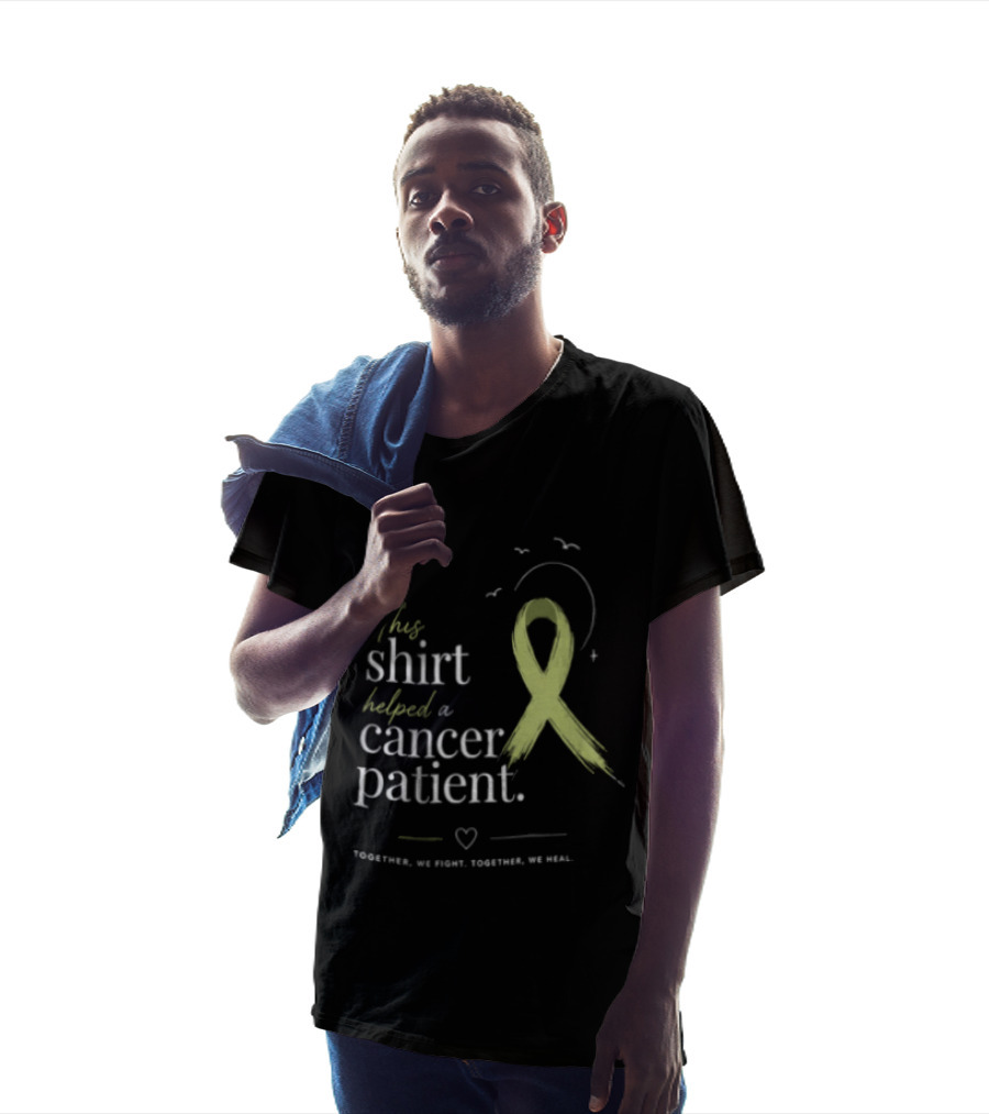 This Helped A Cancer Patient Together We Fight Together We Heal T-Shirt