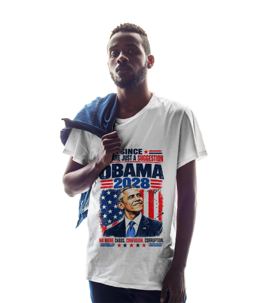 Barack Obama 2028 Since Laws Are Just A Suggestion No More Chaos Corruption T-Shirt
