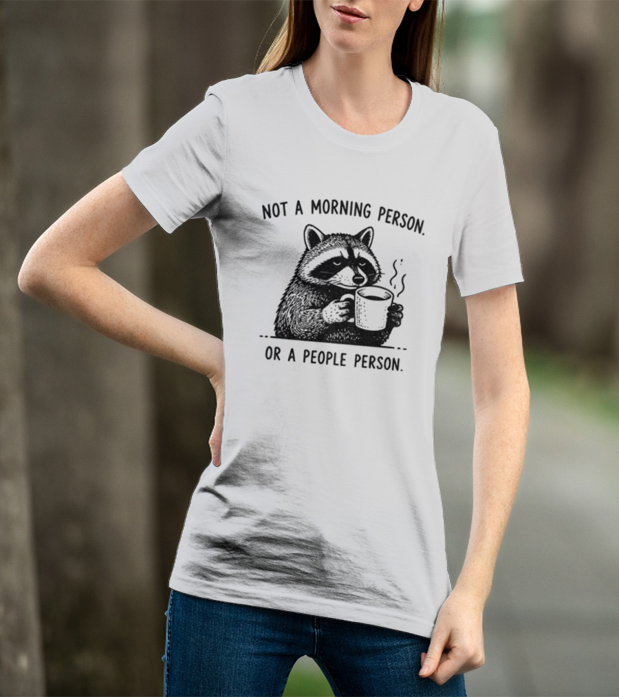 Raccoon Coffee Drinker Not A Morning Person Or A People Person Humorous Expression T-Shirt