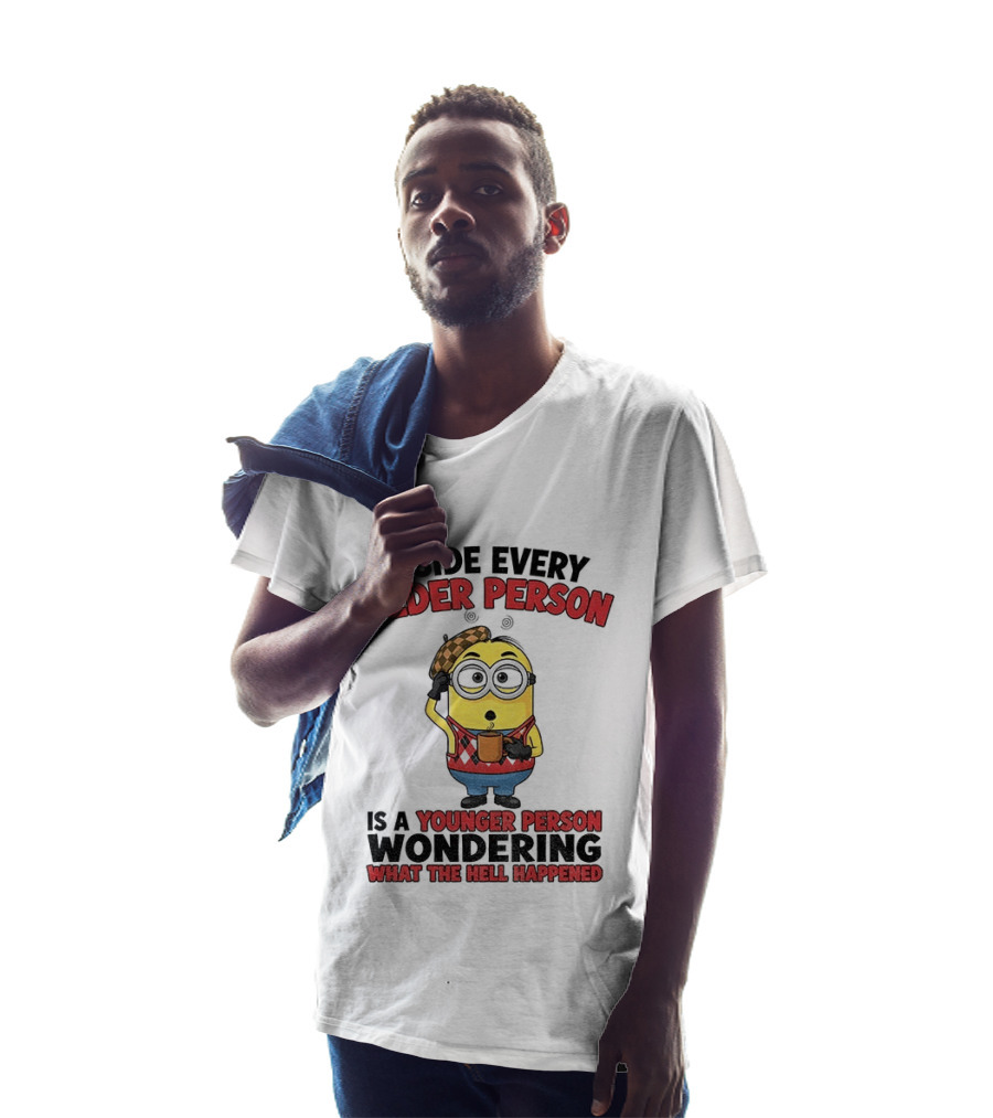 Minion Inside Every Older Person Is A Younger Person Wondering What Happened T-Shirt