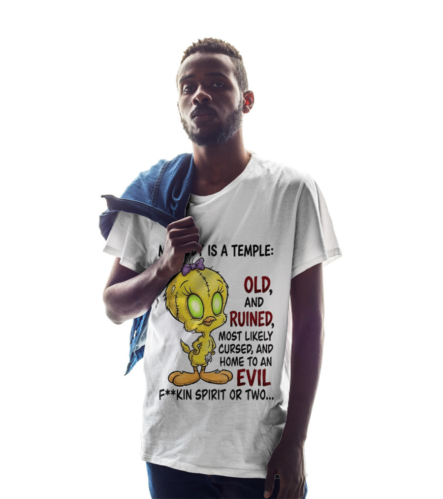Tweety Bird My Body Is A Temple Old And Ruined Most Likely Cursed And Evil T-Shirt