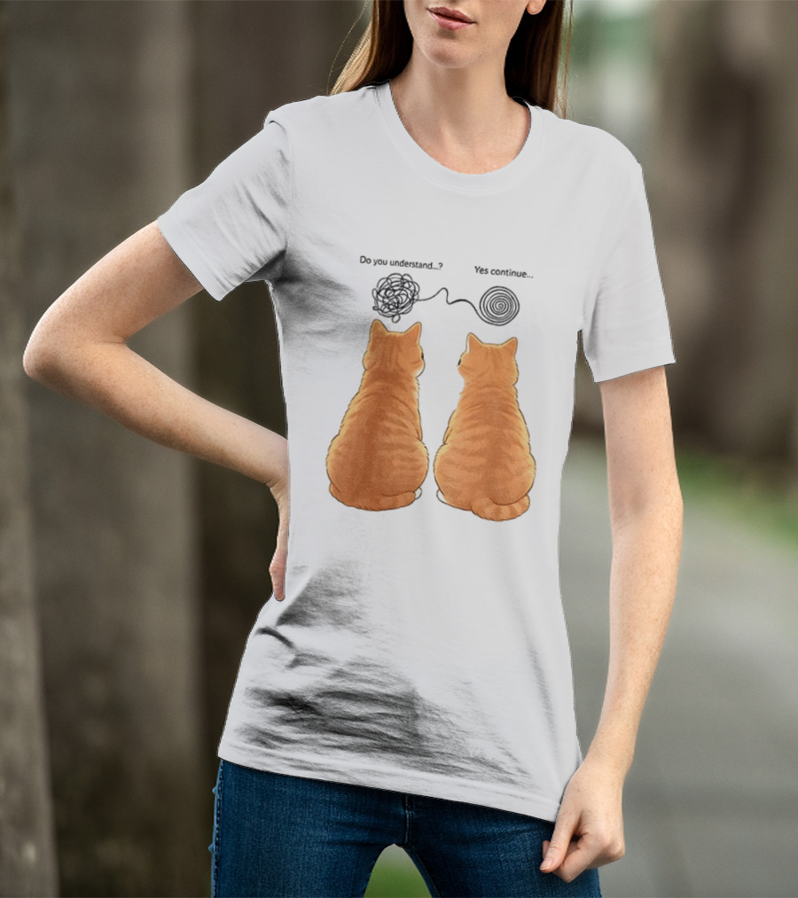 Orange Cats Do You Understand Yes Continue Yarn Tangle T-Shirt