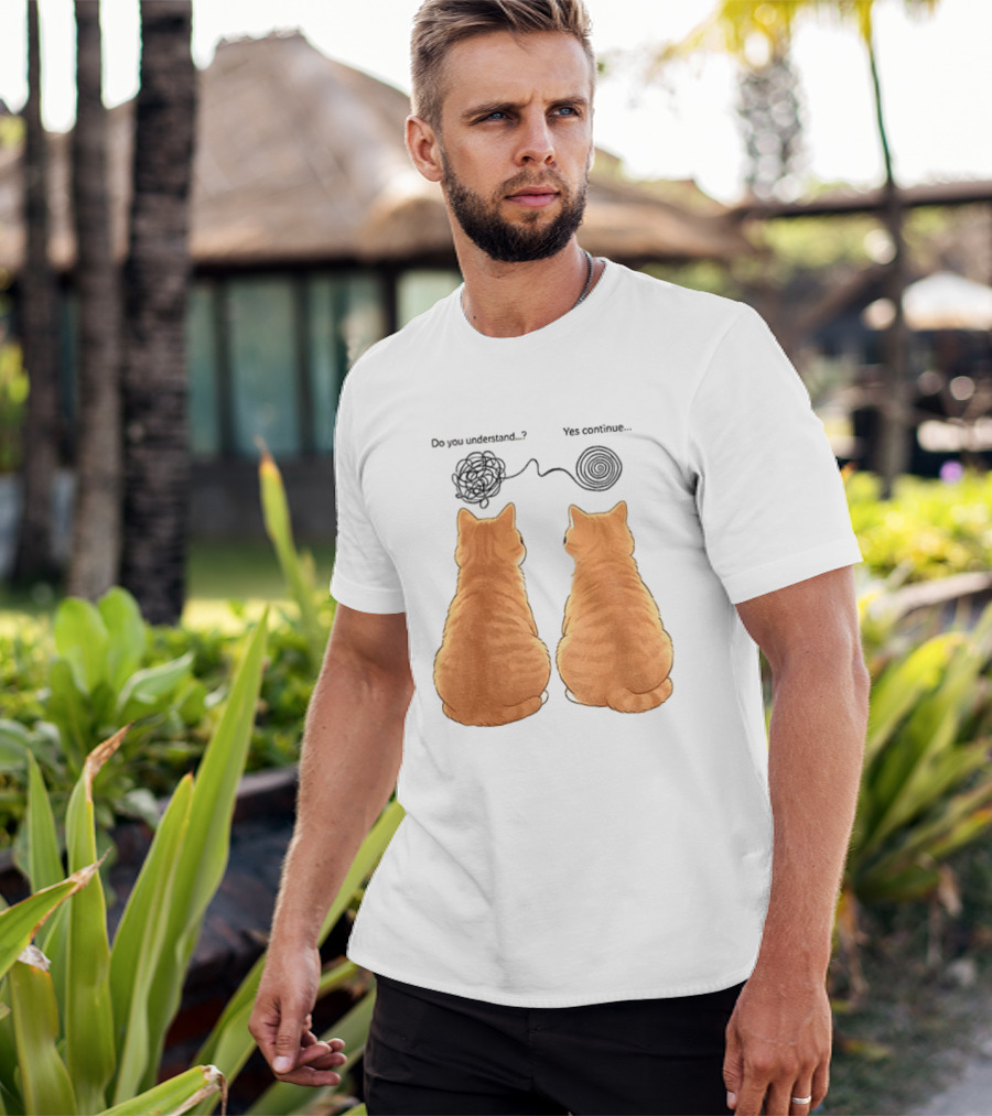 Orange Cats Do You Understand Yes Continue Yarn Tangle T-Shirt