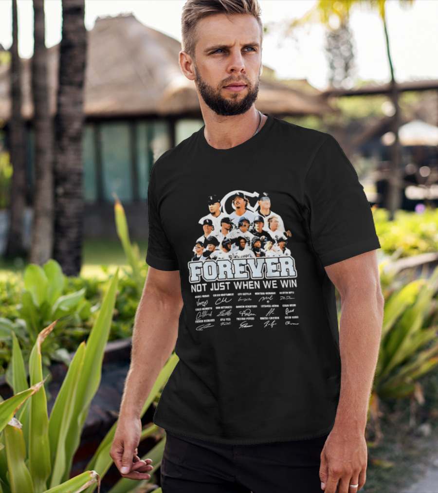 Forever Not Just When We Win Chicago White Sox Players Baseball Signatures T-Shirt
