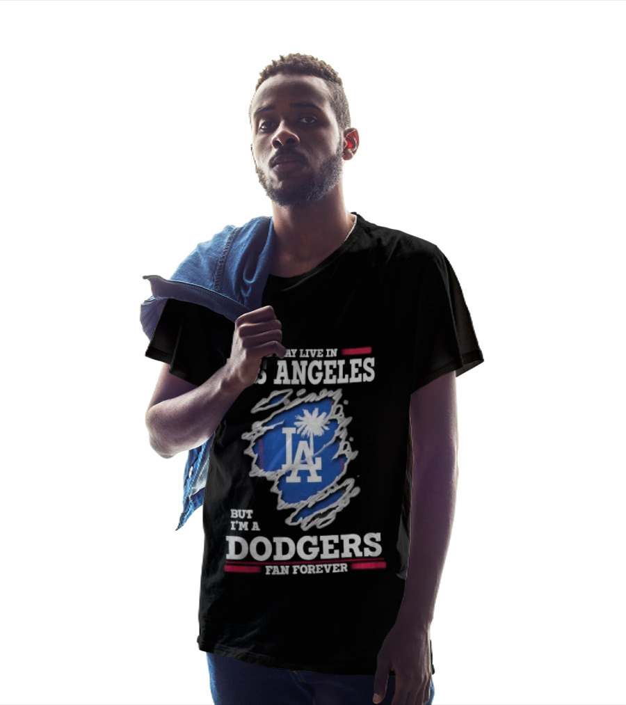 Los Angeles Dodgers Fan Forever Ripped Hole LA I May Live In But T-Shirt