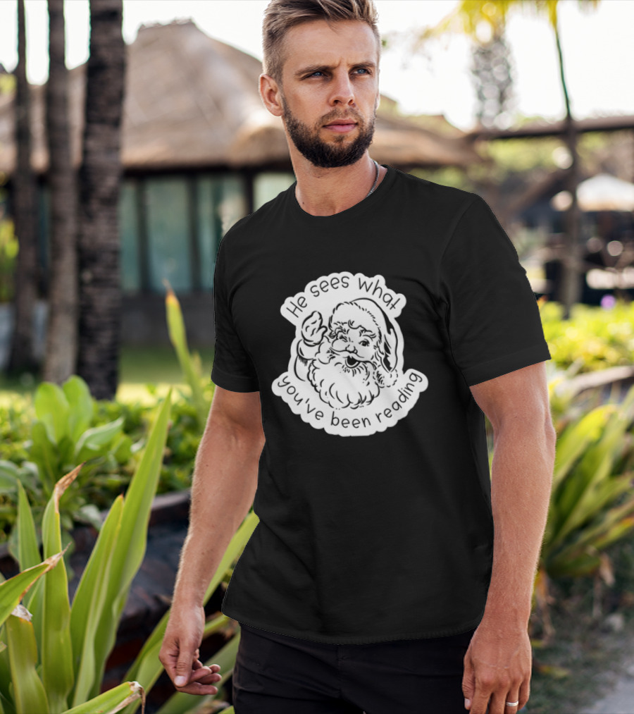 Santa Claus He Sees What You've Been Reading T-Shirt
